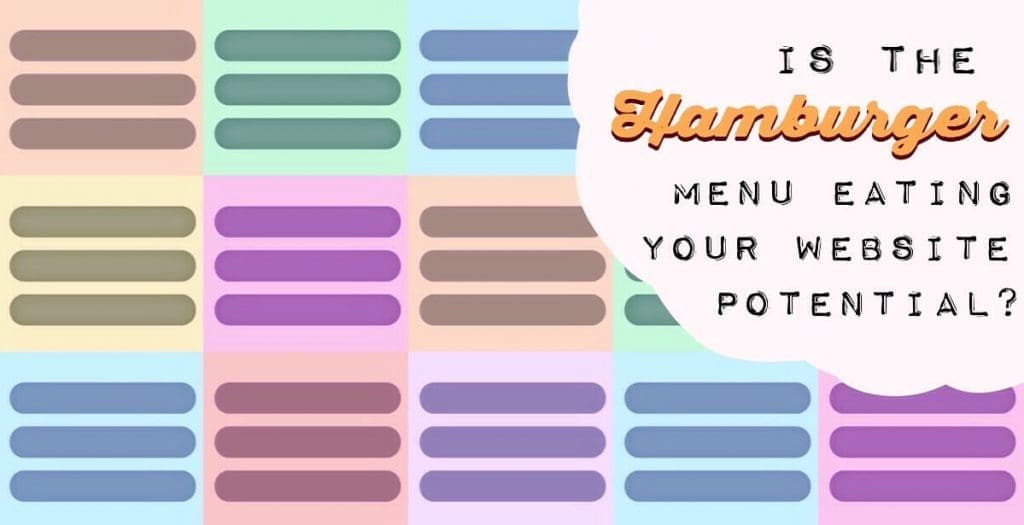 Are Hamburger Menus eating your website potential